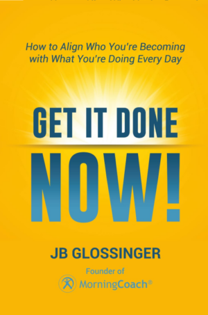 Get It Done - NOW!